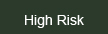 High Risk